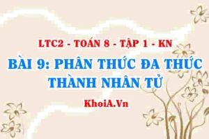 3 Cách phân tích đa thức thành nhân tử? Ví dụ? Toán 8 bài 9 kn1c2b9
